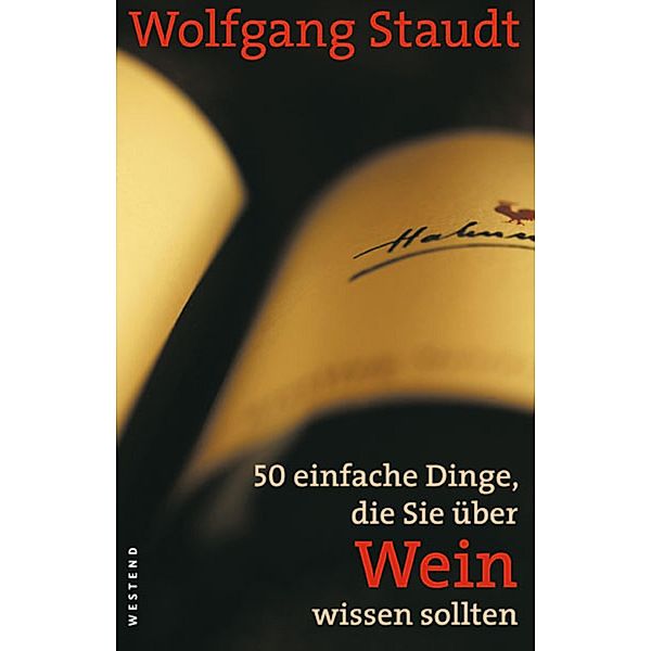 50 einfache Dinge, die Sie über Wein wissen sollten, Wolfgang Staudt