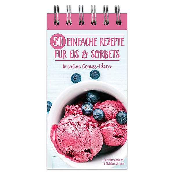 50 einfache Rezepte für Eis und Sorbets