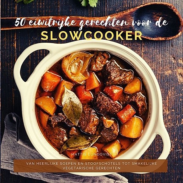 50 eiwitrijke gerechten voor de slowcooker, Mattis Lundqvist