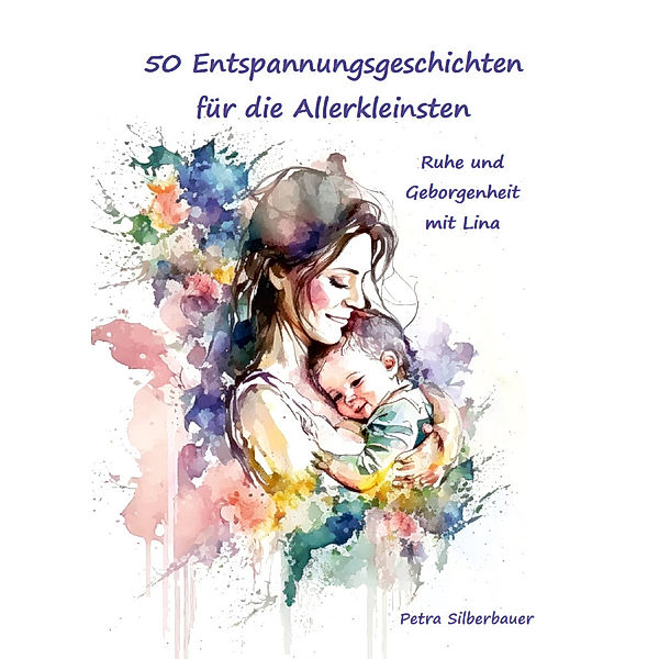 50 Entspannungsgeschichten für die Allerkleinsten, Petra Silberbauer