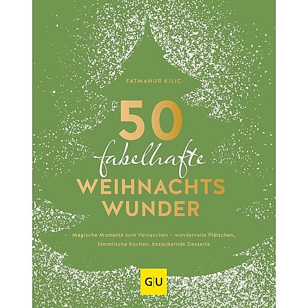 50 fabelhafte Weihnachtswunder / GU Kochen & Verwöhnen Autoren-Kochbuecher, Fatmanur Kilic