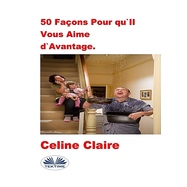 50 Façons Pour Qu'Il Vous Aime D'Avantage., Celine Claire