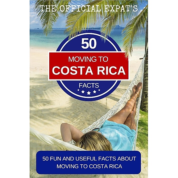 50 Facts About Moving to Costa Rica, Norm Schriever