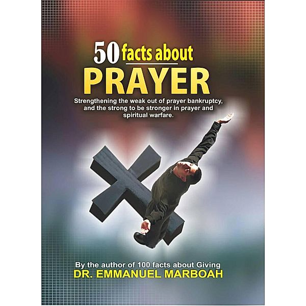 50 Facts About Prayer, Dr Emmanuel Marboah