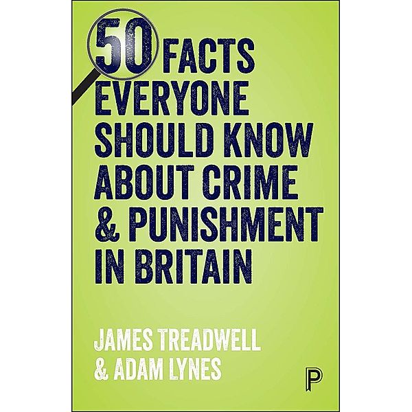 50 Facts Everyone Should Know About Crime and Punishment in Britain