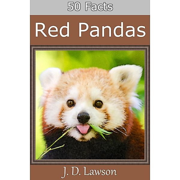 50 Facts: Red Pandas, J. D. Lawson