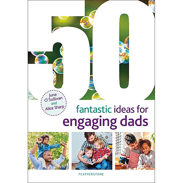 50 Fantastic Ideas for Engaging Dads, June O'Sullivan, Alice Sharp