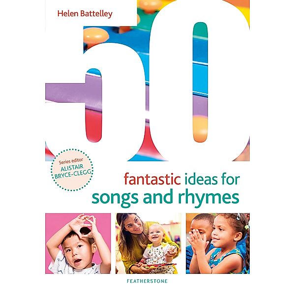 50 Fantastic Ideas for Songs and Rhymes, Helen Battelley
