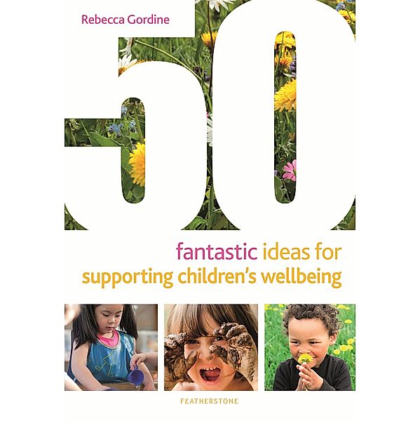 50 Fantastic Ideas for Supporting Children's Wellbeing, Rebecca Gordine