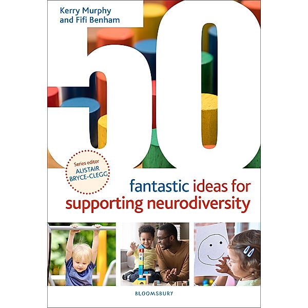 50 Fantastic Ideas for Supporting Neurodiversity / Bloomsbury Education, Kerry Murphy, Fifi Benham