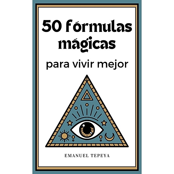 50 Fórmulas mágicas para vivir mejor, Emanuel Tepeya