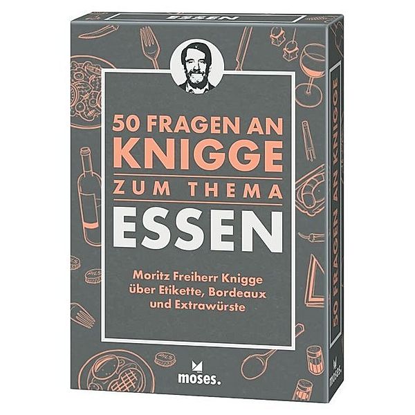 50 Fragen an Knigge / 50 Fragen an Knigge zum Thema Essen, Moritz Freiher Knigge, Michael Schellberg, Kajo Titus Strauch