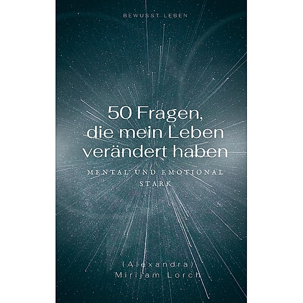 50 Fragen, die mein Leben verändert haben, Mirijam Lorch