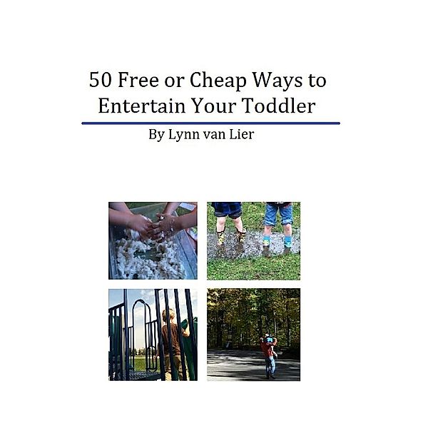 50 Free or Cheap Ways to Entertain Your Toddler, Lynn van Lier