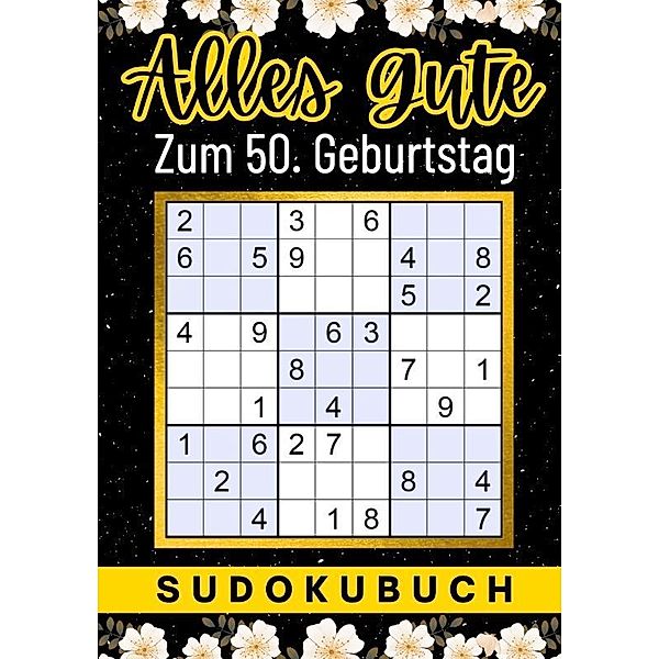 50 Geburtstag Geschenk | Alles Gute zum 50. Geburtstag - Sudoku, Isamrätsel Verlag