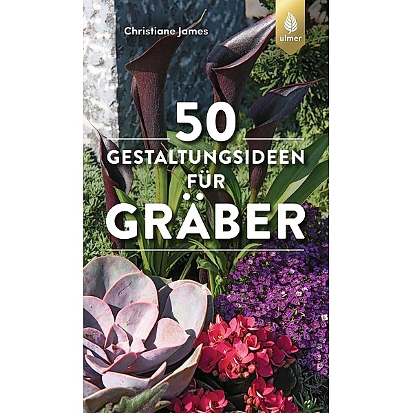 50 Gestaltungsideen für Gräber, Christiane James