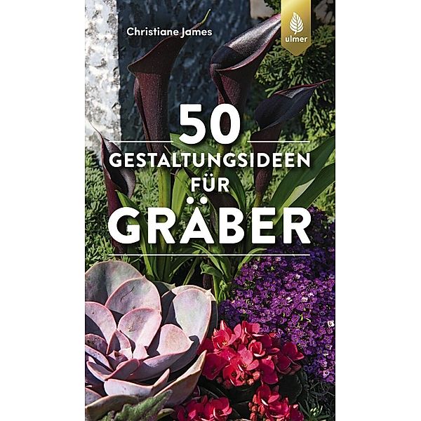 50 Gestaltungsideen für Gräber, Christiane James