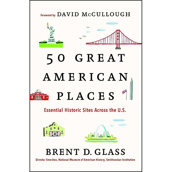 50 Great American Places, Brent D. Glass