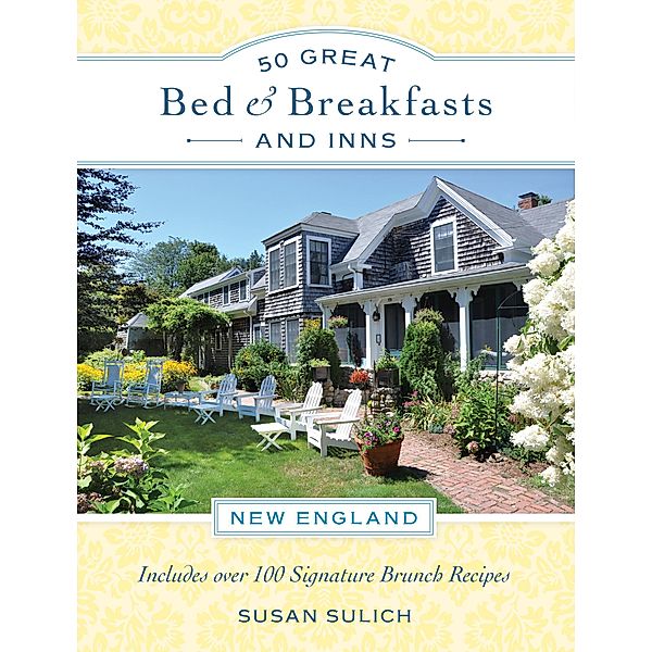 50 Great Bed & Breakfasts and Inns: New England, Susan Sulich