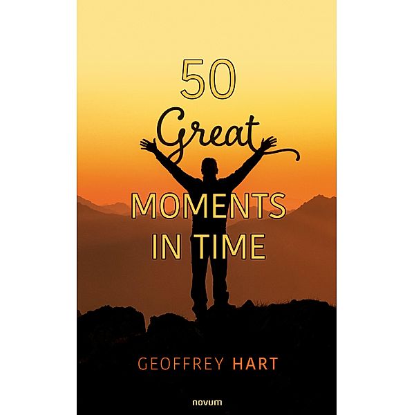 50 Great Moments in Time, Geoffrey Hart