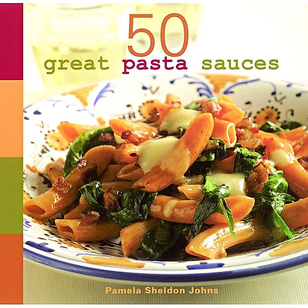 50 Great Pasta Sauces, Pamela Sheldon Johns