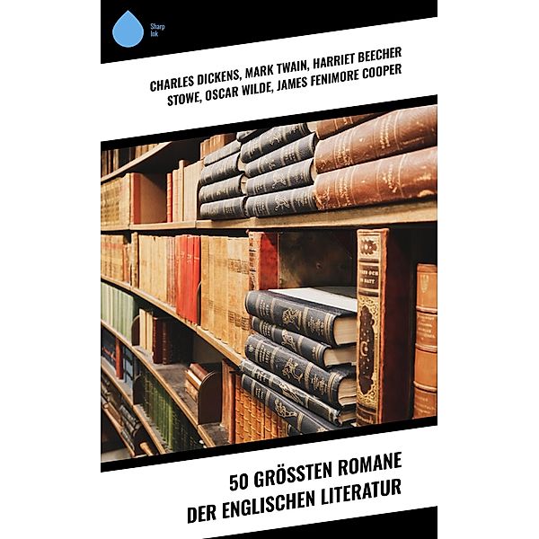 50 größten Romane der englischen Literatur, Charles Dickens, Emily Brontë, Jack London, Arthur Conan Doyle, Frances Hodgson Burnett, Joseph Conrad, Jane Austen, Herman Melville, George Eliot, Walter Scott, Laurence Sterne, Mark Twain, Jonathan Swift, Daniel Defoe, Henry Fielding, Sinclair Lewis, Virginia Woolf, Nathaniel Hawthorne, Wilkie Collins, William Makepeace Thackeray, Lew Wallace, Edgar Wallace, Harriet Beecher Stowe, John Galsworthy, H. G. Wells, D. H. Lawrence, F. Scott Fitzgerald, Mary Shelley, Edward Bulwer-Lytton, Thomas Wolfe, Lewis Carrol, R. L. Stevenson, Oscar Wilde, James Fenimore Cooper, Edgar Allan Poe, Bram Stoker, Charlotte Brontë, Anne Brontë