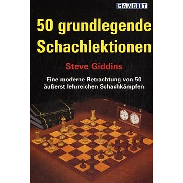 50 grundlegende Schachlektionen, Steve Giddins