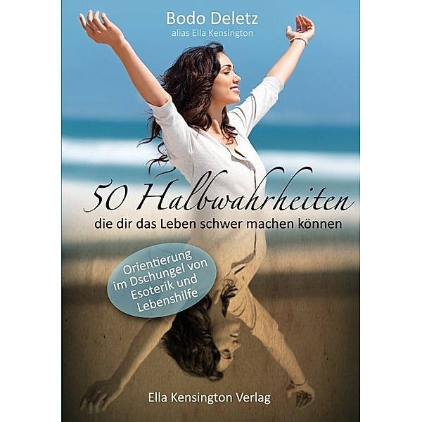 50 Halbwahrheiten, die dir das Leben schwer machen können, Bodo Deletz, Ella Kensington