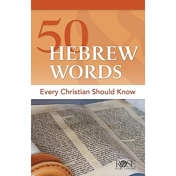 50 Hebrew Words Every Christian Should Know, Rose Publishing