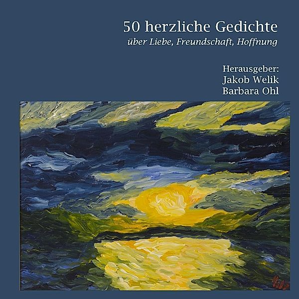 50 herzliche Gedichte, Walter Zeis, Rita Hess, Claudia Döhler, Holger Hertwig, Renate Wollschläger, Ulrike Ritter, Sarah Zareth, Markus Fels