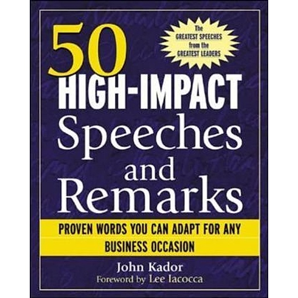 50 High-Impact Speeches and Remarks, John Kador
