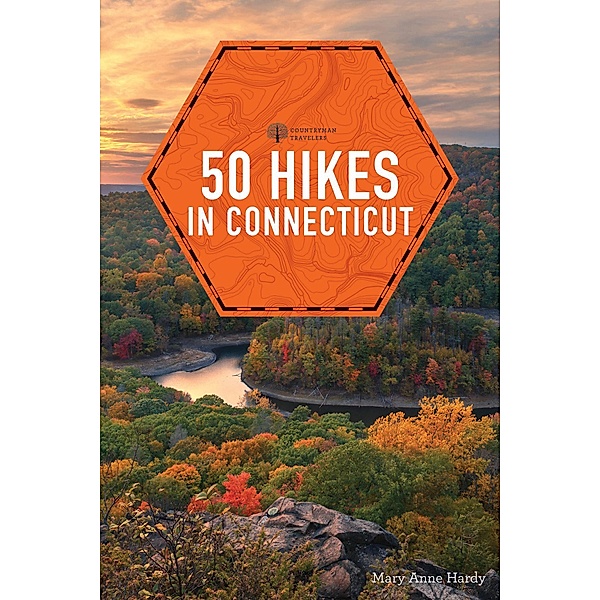 50 Hikes Connecticut (6th Edition)  (Explorer's 50 Hikes) / Explorer's 50 Hikes Bd.0, Mary Anne Hardy