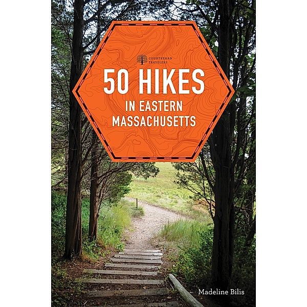 50 Hikes in Eastern Massachusetts (fifth)  (Explorer's 50 Hikes) / Explorer's 50 Hikes Bd.0, Madeline Bilis