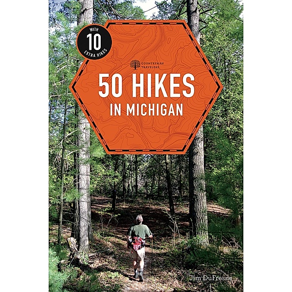 50 Hikes in Michigan (4th Edition)  (Explorer's 50 Hikes) / Explorer's 50 Hikes Bd.0, Jim DuFresne