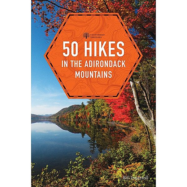 50 Hikes in the Adirondack Mountains (1st Edition)  (Explorer's 50 Hikes) / Explorer's 50 Hikes Bd.0, Bill Ingersoll