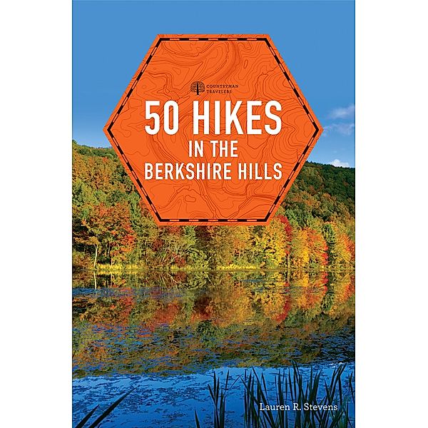 50 Hikes in the Berkshire Hills (Explorer's 50 Hikes) / Explorer's 50 Hikes Bd.0, Lauren R. Stevens