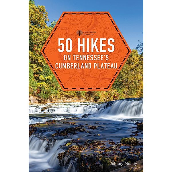 50 Hikes on Tennessee's Cumberland Plateau (Second Edition)  (Explorer's 50 Hikes) / Explorer's 50 Hikes Bd.0, Johnny Molloy