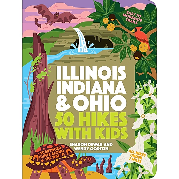 50 Hikes with Kids Illinois, Indiana, and Ohio / 50 Hikes with Kids, Sharon Dewar, Wendy Gorton