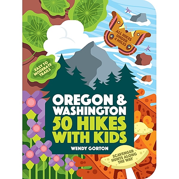 50 Hikes with Kids Oregon and Washington / 50 Hikes with Kids, Wendy Gorton