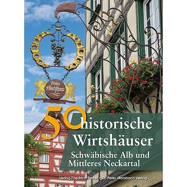 50 historische Wirtshäuser Schwäbische Alb und Mittleres Neckartal, Franziska Gürtler, Bastian Schmidt, Gerald Richter