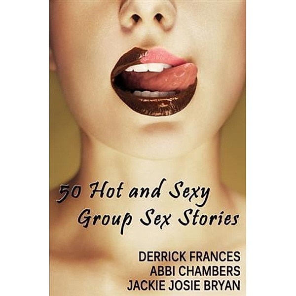 50 Hot and Sexy Group Sex Stories xxx, Derrick Frances
