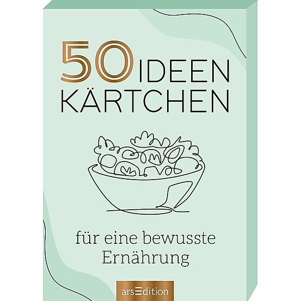 50 Ideenkärtchen für eine bewusste Ernährung