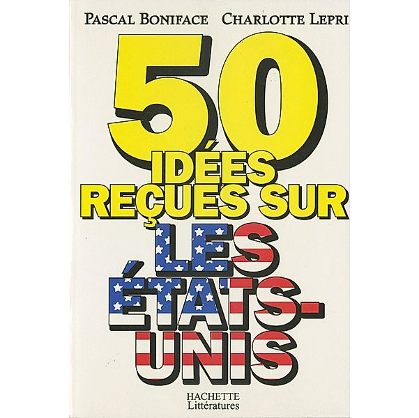 50 idées reçues sur les Etats-Unis / Société, Pascal Boniface, Charlotte Lepri