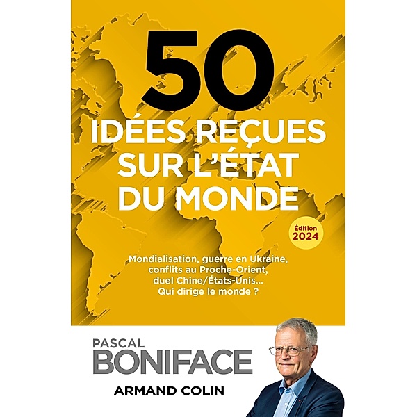 50 idées reçues sur l'état du monde 2024 / Hors Collection, Pascal Boniface
