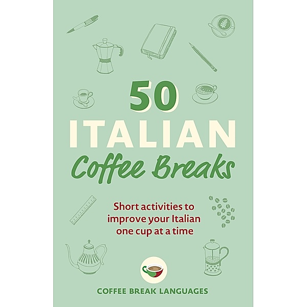 50 Italian Coffee Breaks / 50 Coffee Breaks Series, Coffee Break Languages