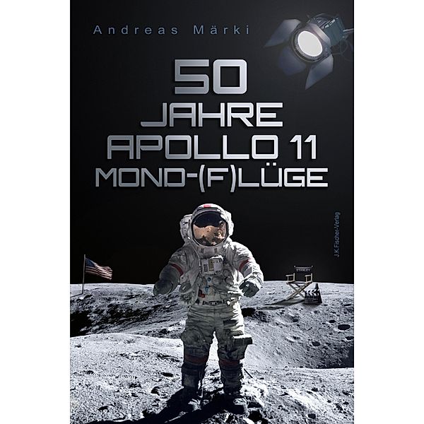 50 Jahre Apollo 11 Mond-(F)lüge, Andreas Märki