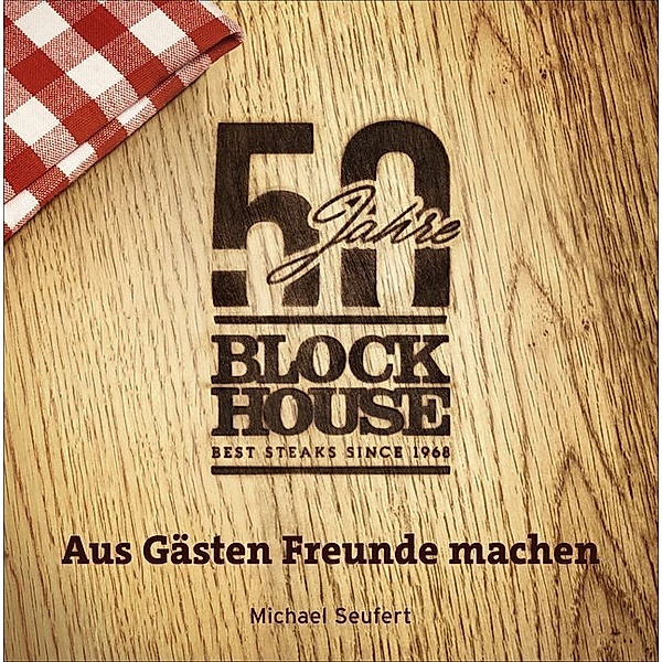 50 Jahre Block House - aus Gästen Freunde machen, Michael Seufert