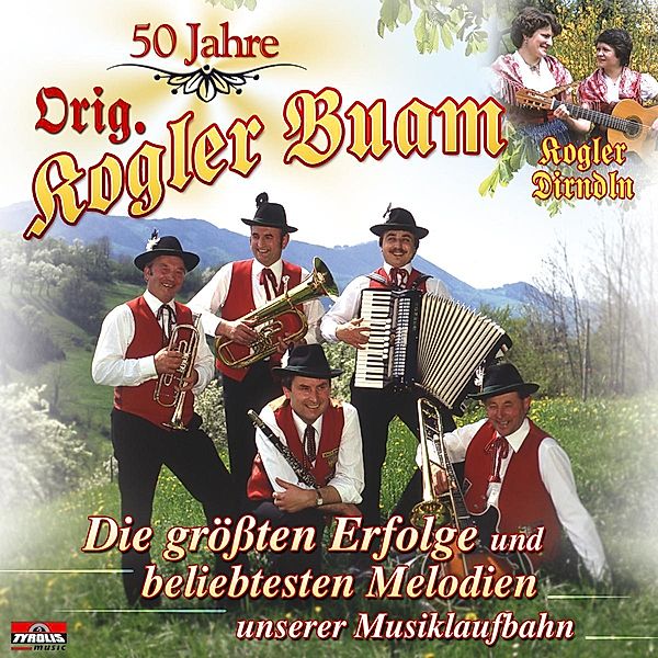 50 Jahre - Die größten Erfolge, Orig. Kogler Buam