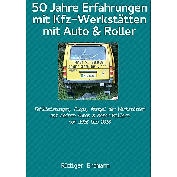 50 Jahre Erfahrungen mit Kfz-Werkstätten, mit Auto und Roller, Rüdiger Erdmann