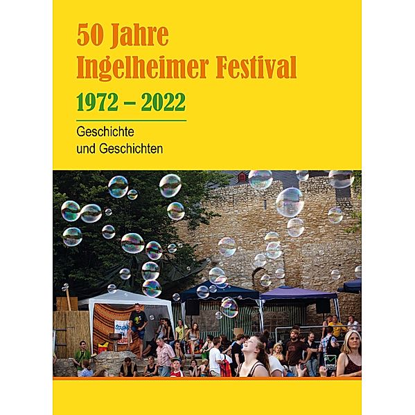 50 Jahre Ingelheimer Festival 1972 - 2022., Freunde des Eurofolk-Festivals Ingelheim e.V.